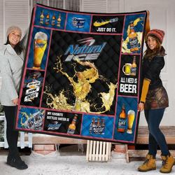 Natural Ice All I Need Is Beer Funny Gift Idea Quilt and Home Decor