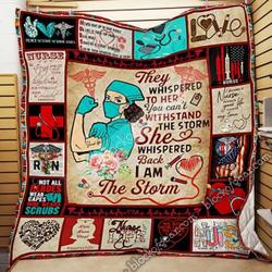 Nurse They Whisperd To Her I Am The Storm Quilt Blanket and Home Decor