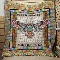 Owl No Beauty Shines Brighter Than A Good Heart Quilt Blanket Great Customized Blanket Gifts For Birthday Christmas Thanksgiving and Home Decor