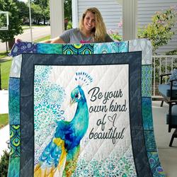 Peacock Be Your Own Kind Of Beautiful Quilt Blanket Great Customized Gifts For Birthday Christmas Thanksgiving Perfect Gifts For Peacock Lover and Home Decor