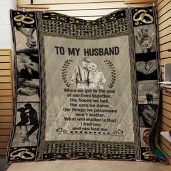 Personalized Family To My Husband From Wife When We Get To The End Quilt Blanket Great Customized Gifts For Birthday Christmas Thanksgiving and Home Decor