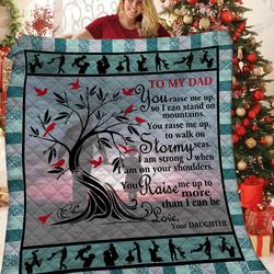 Personalized Growing Up To My Dad Quilt Blanket From Daughter You Raise Me Up Great Customized Blanket Gifts For Birthday Christmas Thanksgiving and Home Decor