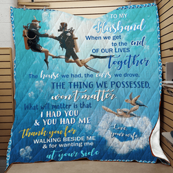 Personalized Scuba Diving To My Husband From Wife When We Get To The End Quilt Blanket Great Customized Gifts For Birthday Christmas Thanksgiving Wedding ValentineS Day and Home Decor