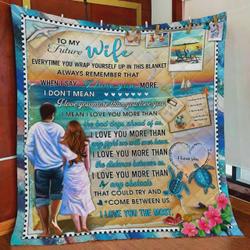 Personalized Sea Turtle To My Future Wife Quilt Blanket I Love You The Most Great Customized Blanket Gifts For Birthday Christmas Thanksgiving and Home Decor