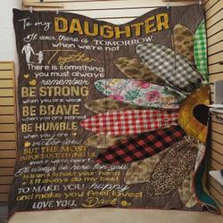 Personalized Sewing Sunflower To My Daughter Quilt Blanket From Dad There Is Something You Must Always Remember Great Customized Blanket Gifts For Birthday Christmas Thanksgiving and Home Decor