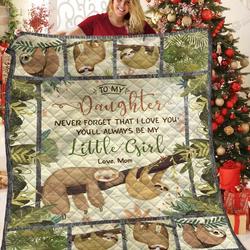 Personalized Sloth To My Daughter From Mom Never Forget That I Love You Quilt Blanket Great Customized Gifts For Birthday Christmas Thanksgiving and Home Decor