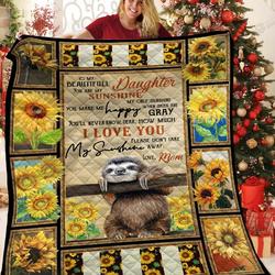 Personalized Sloth To My Daughter From Mom You Are My Sunshine Quilt Blanket Great Customized Gifts For Birthday Christmas Thanksgiving and Home Decor