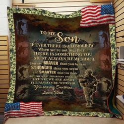 Personalized Soldier To My Son From Dad If Ever There Is Tomorrow Quilt Blanket Great Customized Gifts For Birthday Christmas Thanksgiving and Home Decor