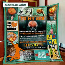Personalized To My Boy, DonT Let Anyone Take You For Granted, Basketball Quilt Blanket and Home Decor