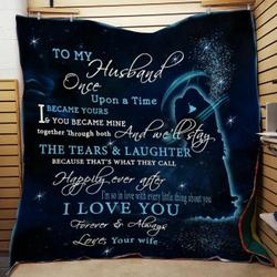 Personalized To My Husband From Wife Once Upon A Time Quilt Blanket Great Customized Gifts For Birthday Christmas Thanksgiving Wedding ValentineS Day and Home Decor