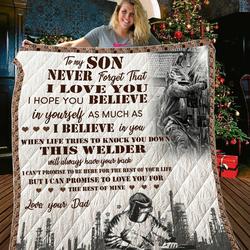 Personalized Welder To My Son Quilt Blanket From Dad Never Forget That I Love You Great Customized Blanket Gifts For Birthday Christmas Thanksgiving and Home Decor