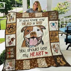 Pitbull If You Think My Head Is Big You Should See My Heart Quilt Blanket Great Customized Blanket Gifts For Birthday Christmas Thanksgiving and Home Decor