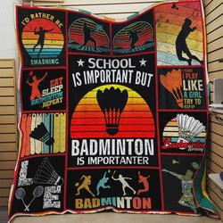 School Is Important But Badminton Is Importanter Quilt Blanket Great Customized Blanket Gifts For Birthday Christmas Thanksgiving and Home Decor
