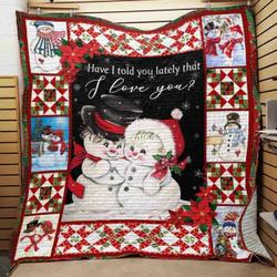 Snowman Christmas Have I Told You Lately That I Love You Quilt Blanket Great Customized Blanket Gifts For Birthday Christmas Thanksgiving and Home Decor
