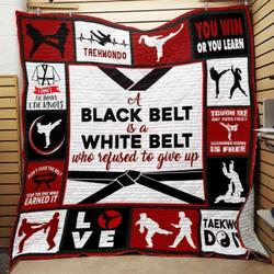Taekwondo A Black Belt Is A White Belt Who Refused To Give Up Quilt Blanket Great Customized Blanket Gifts For Birthday Christmas Thanksgiving and Home Decor