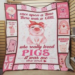 There Was A Girl Who Really Loved Pigs Quilt Blanket Great Customized Blanket Gifts For Birthday Christmas Thanksgiving and Home Decor