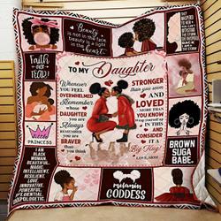 To My Daughter, Always Remember You Are Braver Than You Think, Love Mom, Black Woman Quilt Blanket and Home Decor