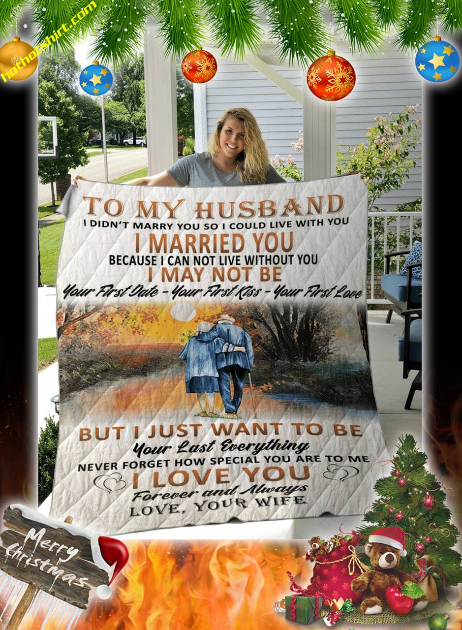 To My Husband I Didn’T Marry You So I Could Live With You Your Wife Quilt and Home Decor
