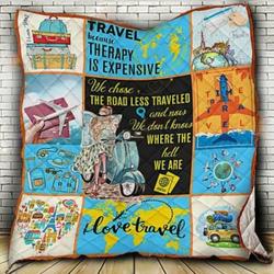 Travel Because Therapy Is Expensive Quilt Blanket and Home Decor