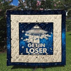 Ufo Get In Loser TH2509569CL Quilt Blanket and Home Decor