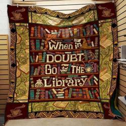When In Doubt Go To The Library Hur Quilt ll and Home Decor
