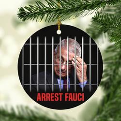 Arrest Fauci Defund Decorative Christmas Ornament Perfect And Unique Gifts For Family On Christmas