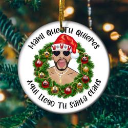 Bad Bunny Mami Que Tu Quieres Christmas Ornament Perfect And Unique Gifts For Family On Christmas