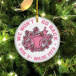 Christmas My Body Choice We Won t Go Back Pro Ornament Perfect And Unique Gifts For Family On Christmas