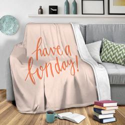 Have A Fun Day Fleece Throw Blanket Meaningful Gift For Halloween Christmas