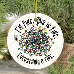 It s Fine I m Everything Is 2022 Ornament Perfect And Unique Gifts For Family On Christmas