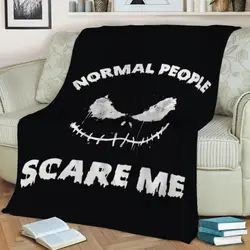 Normal People Scare Me Fleece Throw Blanket Meaningful Gift For Halloween Christmas