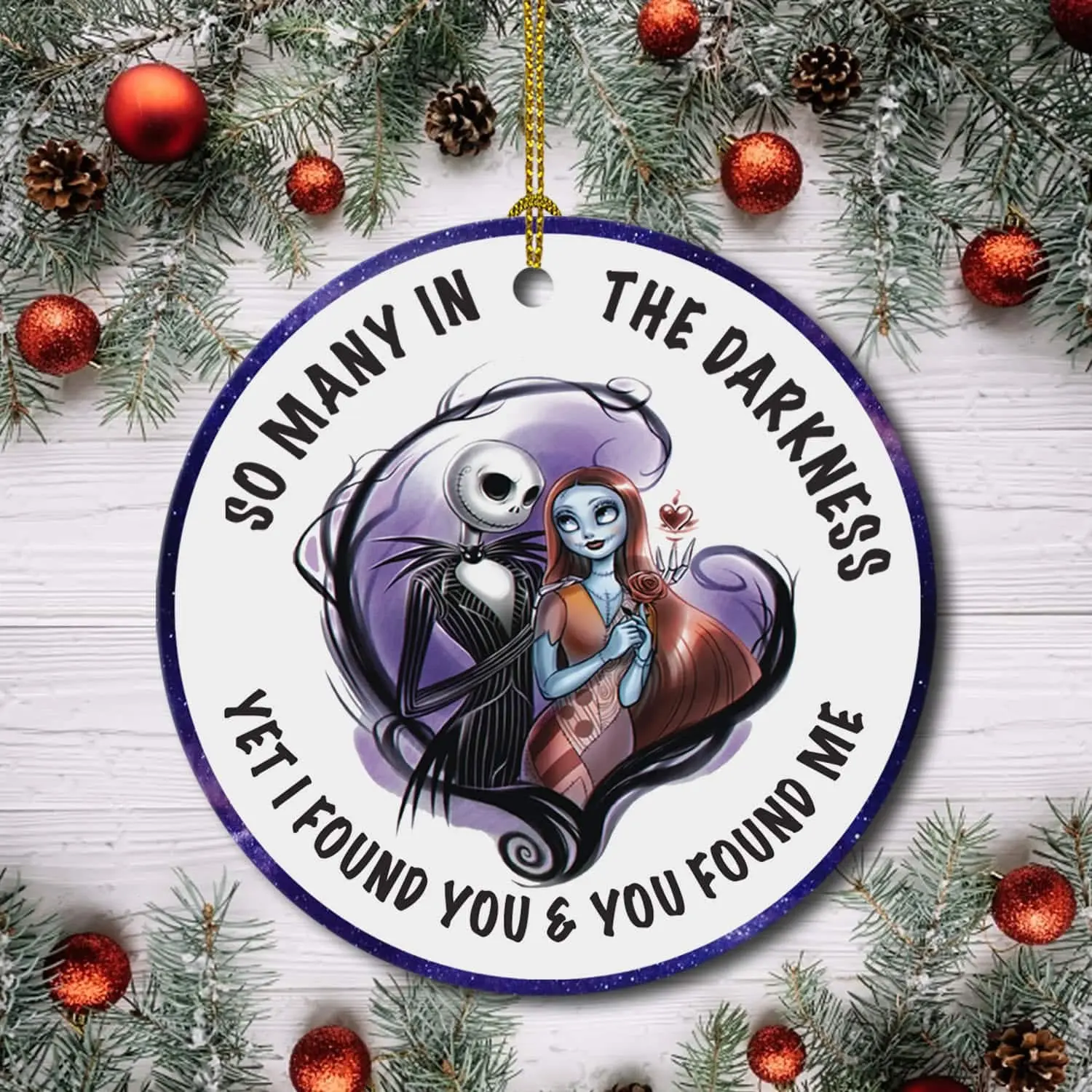 So Many In The Darkness Yet I Found You Jack Skellington Christmas Ornament Perfect And Unique Gifts For Family On Christmas