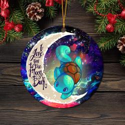 Squirtle Pokemon Love You To The Moon Galaxy Mica Circle Ornament Perfect Gift For Holiday Perfect Gifts For Family On Christmas