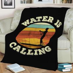 Water Is Calling Stand Up Fleece Throw Blanket Meaningful Gift For Halloween Christmas