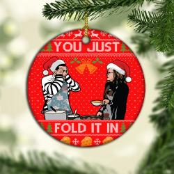 You Just Fold It In Christmas 2022 Ceramic Ornament Perfect And Unique Gifts For Family On Christmas