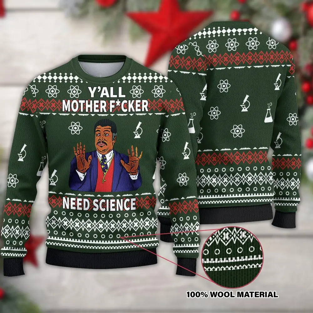 Yall Motherfuckers Need Science 3D Ugly Christmas Sweater Perfect And Unique Gifts For Adults Kids On Christmas