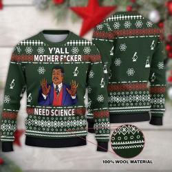 Yall Motherfuckers Need Science 3D Ugly Christmas Sweater Perfect And Unique Gifts For Adults Kids On Christmas