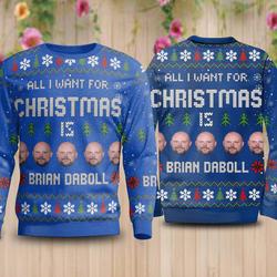 All I Want For Adults Kids On Christmas Is Brian Daboll Ugly Sweater Shirt Perfect And Unique Gifts For Adults Kids On Christmas