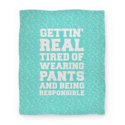 Movie Anime Gettin' Real Tired of Wearing Pants and Being Responsible Premium Fleece Sherpa Blanket Perfect Gifts For Christmas