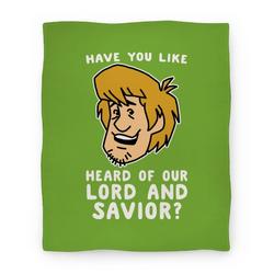 Movie Anime Have You Like Heard of Our Lord and Savior - Shaggy Premium Fleece Sherpa Blanket Perfect Gifts For Family Christmas