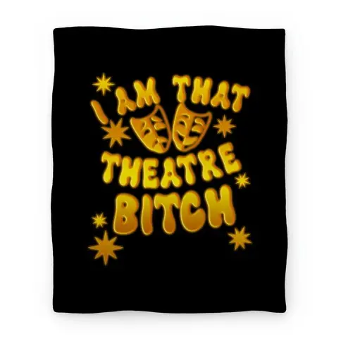 Movie Anime I Am That Theatre Bitch Premium Fleece Sherpa Blanket Perfect Gifts For Family On Christmas