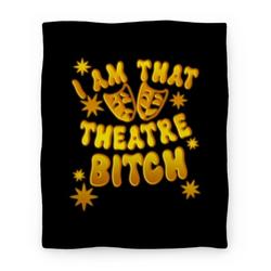 Movie Anime I Am That Theatre Bitch Premium Fleece Sherpa Blanket Perfect Gifts For Family On Christmas