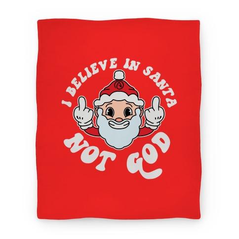 Movie Anime I Believe in Santa, Not God Premium Fleece Sherpa Blanket Perfect Gifts For Family On Christmas