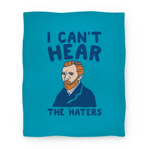 Movie Anime I Can't Hear The Haters Vincent Van Gogh Parody Premium Fleece Sherpa Blanket Perfect Gifts For Family On Christmas