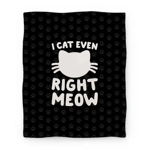 Movie Anime I Cat Even Right Meow Premium Fleece Sherpa Blanket Perfect And Unique Gifts For Family On Christmas
