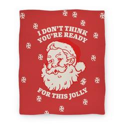Movie Anime I Don't Think You're Ready For This Jolly Premium Fleece Sherpa Blanket Perfect Gifts For Family On Christmas