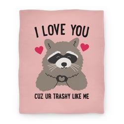 Movie Anime I Love You Cuz Ur Trashy Like Me Raccoon Premium Fleece Sherpa Blanket Perfect Gifts For Family On Christmas