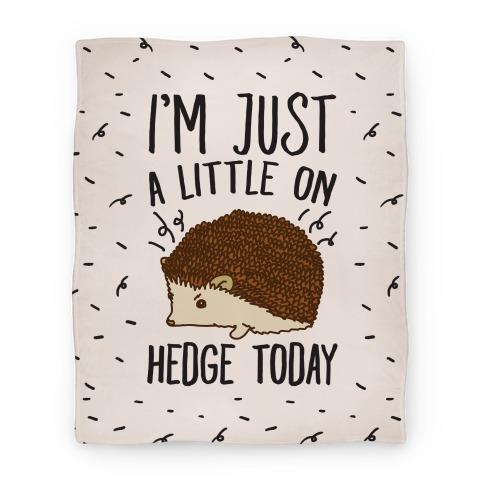 Movie Anime I'm Just A Little On Hedge Today Premium Fleece Sherpa Blanket Perfect Gifts For Family On Christmas