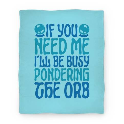 Movie Anime If You Need Me I'll Be Busy Pondering The Orb Premium Fleece Sherpa Blanket Perfect Gifts For Family On Christmas