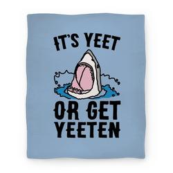 Movie Anime It's Yeet or Be Yeeten Shark Parody Premium Fleece Sherpa Blanket Perfect Gifts For Family On Christmas